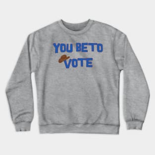 You Beto Vote! Crewneck Sweatshirt